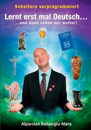 Lernt erst mal Deutsch... und dann sehen wir weiter, Babaoglu-Marx Alparslan