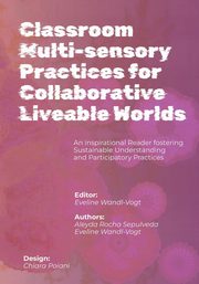 Classroom Multi-sensory Practices for Collaborative Liveable Worlds, Rocha Sepulveda Aleyda