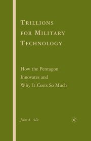 Trillions for Military Technology, Alic J.