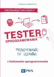ksiazka tytu: Tester oprogramowania Przygotowanie do egzaminu z testowania oprogramowania autor: Zmitrowicz Karolina