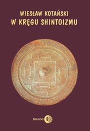 ksiazka tytu: W krgu shintoizmu autor: Kotaski Wiesaw