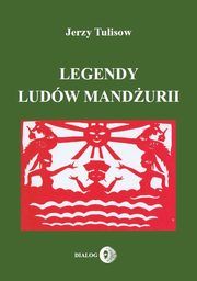 ksiazka tytu: Legendy ludw Mandurii Tom 1 autor: Tulisow Jerzy