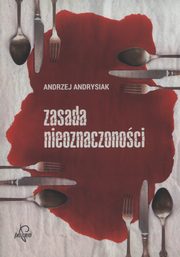 ksiazka tytu: Zasada nieoznaczonoci autor: Andrysiak Andrzej