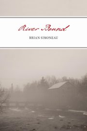 River Bound, Simoneau Brian