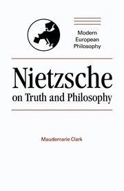 Nietzsche on Truth and Philosophy, Clark Maudemarie