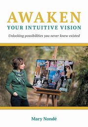 Awaken Your Intuitive Vision, Nond Mary