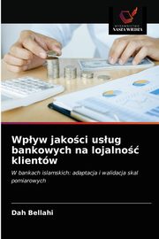 Wpyw jakoci usug bankowych na lojalno klientw, Bellahi Dah