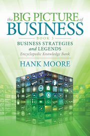 The Big Picture of Business, Book 3, Moore Hank
