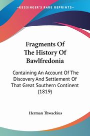 Fragments Of The History Of Bawlfredonia, Thwackius Herman