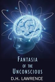 Fantasia of the Unconscious, Lawrence D. H.