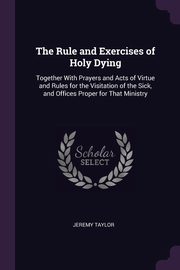 The Rule and Exercises of Holy Dying, Taylor Jeremy