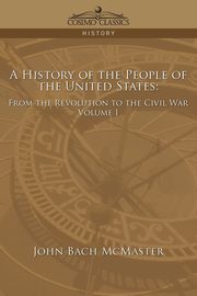 A History of the People of the United States, McMaster John Bach