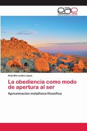 La obediencia como modo de apertura al ser, Lpez Ada Mercedes