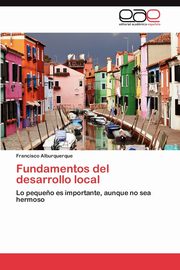 Fundamentos del desarrollo local, Alburquerque Francisco