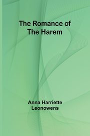 The Romance of the Harem, Leonowens Anna Harriette