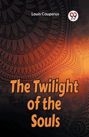 The Twilight of the Souls, Couperus Louis