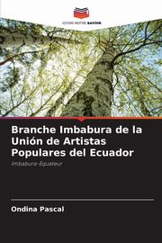 ksiazka tytu: Branche Imbabura de la Unin de Artistas Populares del Ecuador autor: Pascal Ondina
