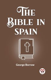 ksiazka tytu: The Bible In Spain autor: Borrow George