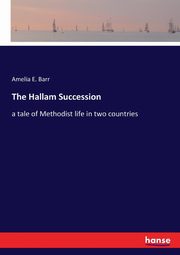 The Hallam Succession, Barr Amelia E.