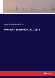 The Lushai Expedition 1871-1872, Woodthorpe Robert Gosset