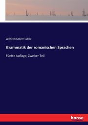 Grammatik der romanischen Sprachen, Meyer-Lbke Wilhelm