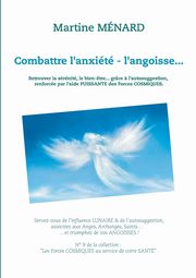 Combattre l'anxit - l'angoisse..., Mnard Martine