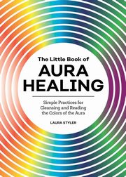 The Little Book of Aura Healing, Styler Laura