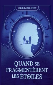 Quand se fragment?rent les toiles, Huet Anne-Laure