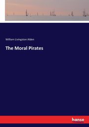 The Moral Pirates, Alden William Livingston