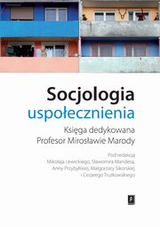 Socjologia uspoecznienia, Mikoaj Lewicki, Sawomir Mandes, Anna Przybylska, Magorzata Sikorska, Cezary Trutkowski (red. nauk