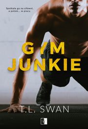 ksiazka tytu: Gym Junkie autor: Swan T.L.