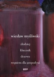 Dramaty. Zodziej, Klucznik, Drzewo, Requiem dla gospodyni, Myliwski Wiesaw