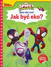 ksiazka tytu: Baw si i ucz! Jak by eko? Marvel Spidey i super-kumple autor: Siwak Ilona