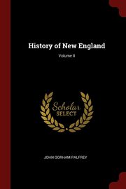 ksiazka tytu: History of New England; Volume II autor: Palfrey John Gorham