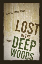 Lost in the Deep Woods, Batterbee Miller Dawn