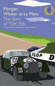 Morgan Winner at Le Mans 1962 the Story of Tok258, Price Ronnie