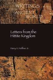 Letters from the Hittite Kingdom, Hoffner Harry A. Jr.