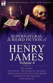The Collected Supernatural and Weird Fiction of Henry James, James Henry Jr.