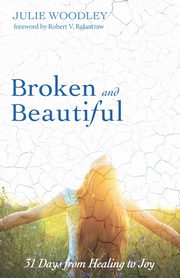 Broken and Beautiful, Woodley Julie