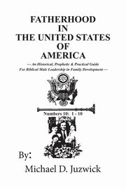 Fatherhood in the United States of America, D. Juzwick Michael