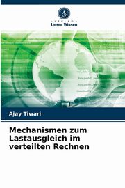 Mechanismen zum Lastausgleich im verteilten Rechnen, Tiwari Ajay