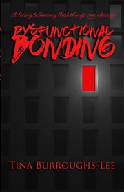 ksiazka tytu: Dysfunctional Bonding autor: Burroughs-Lee Tina