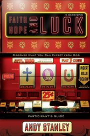 Faith, Hope, and Luck Participant's Guide, Stanley Andy