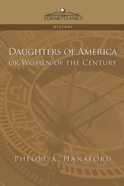 Daughters of America or Women of the Century, Hanaford Phebe Ann