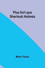 Plus fort que Sherlock Holm?s, Twain Mark