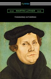 Commentary on Galatians, Luther Martin