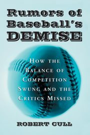 Rumors of Baseball's Demise, Cull Robert