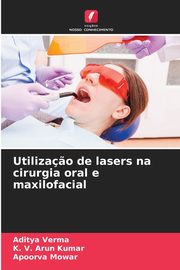 Utiliza?o de lasers na cirurgia oral e maxilofacial, Verma Aditya