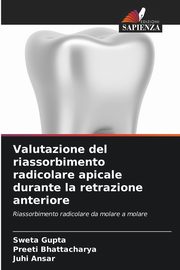 Valutazione del riassorbimento radicolare apicale durante la retrazione anteriore, Gupta Sweta