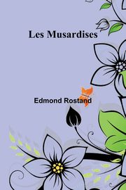 Les Musardises, Rostand Edmond
